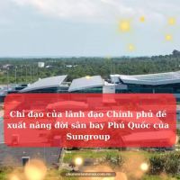 Chỉ đạo của lãnh đạo Chính phủ đề xuất nâng đời sân bay Phú Quốc của Sungroup