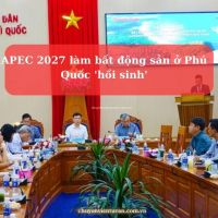 APEC 2027 làm bất động sản ở Phú Quốc 'hồi sinh'